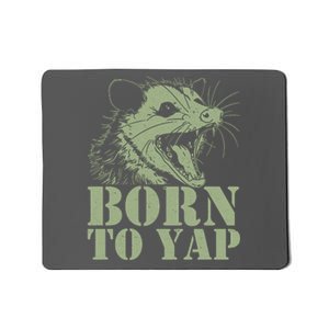 Funny Born To Yap Opossum Mousepad