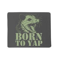 Funny Born To Yap Opossum Mousepad