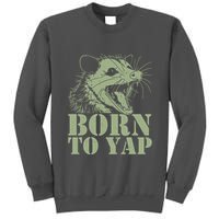 Funny Born To Yap Opossum Tall Sweatshirt