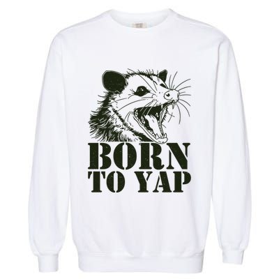 Funny Born To Yap Opossum Garment-Dyed Sweatshirt