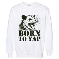Funny Born To Yap Opossum Garment-Dyed Sweatshirt