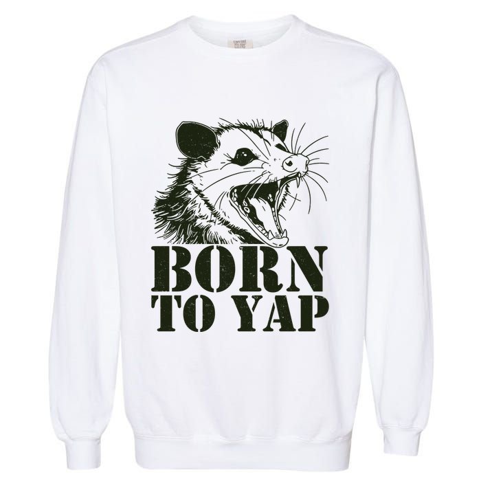 Funny Born To Yap Opossum Garment-Dyed Sweatshirt