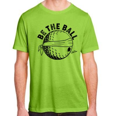 Funny Be The Ball Blindfolded Golf Ball Golfing Fan Sport Fan Adult ChromaSoft Performance T-Shirt