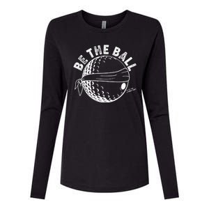 Funny Be The Ball Blindfolded Golf Ball Golfing Fan Sport Fan Womens Cotton Relaxed Long Sleeve T-Shirt