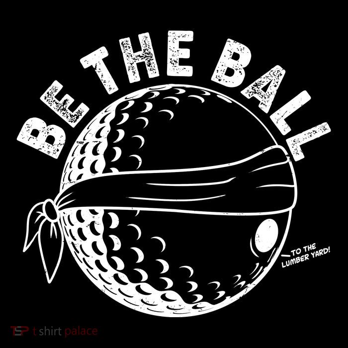 Funny Be The Ball Blindfolded Golf Ball Golfing Fan Sport Fan Tall T-Shirt