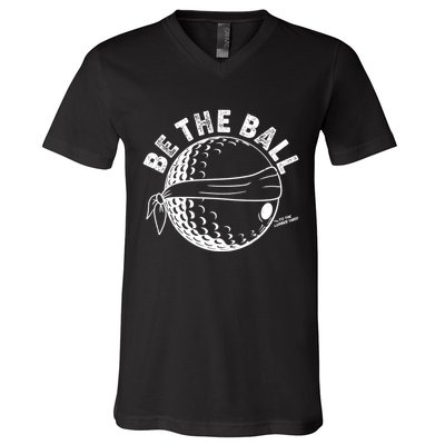 Funny Be The Ball Blindfolded Golf Ball Golfing Fan Sport Fan V-Neck T-Shirt