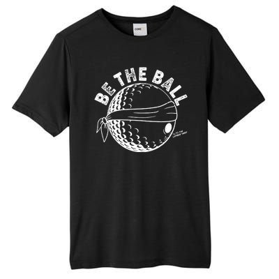 Funny Be The Ball Blindfolded Golf Ball Golfing Fan Sport Fan Tall Fusion ChromaSoft Performance T-Shirt