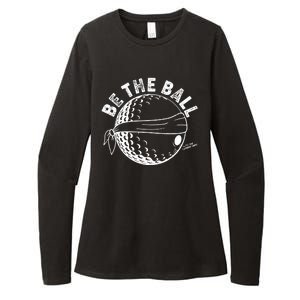 Funny Be The Ball Blindfolded Golf Ball Golfing Fan Sport Fan Womens CVC Long Sleeve Shirt