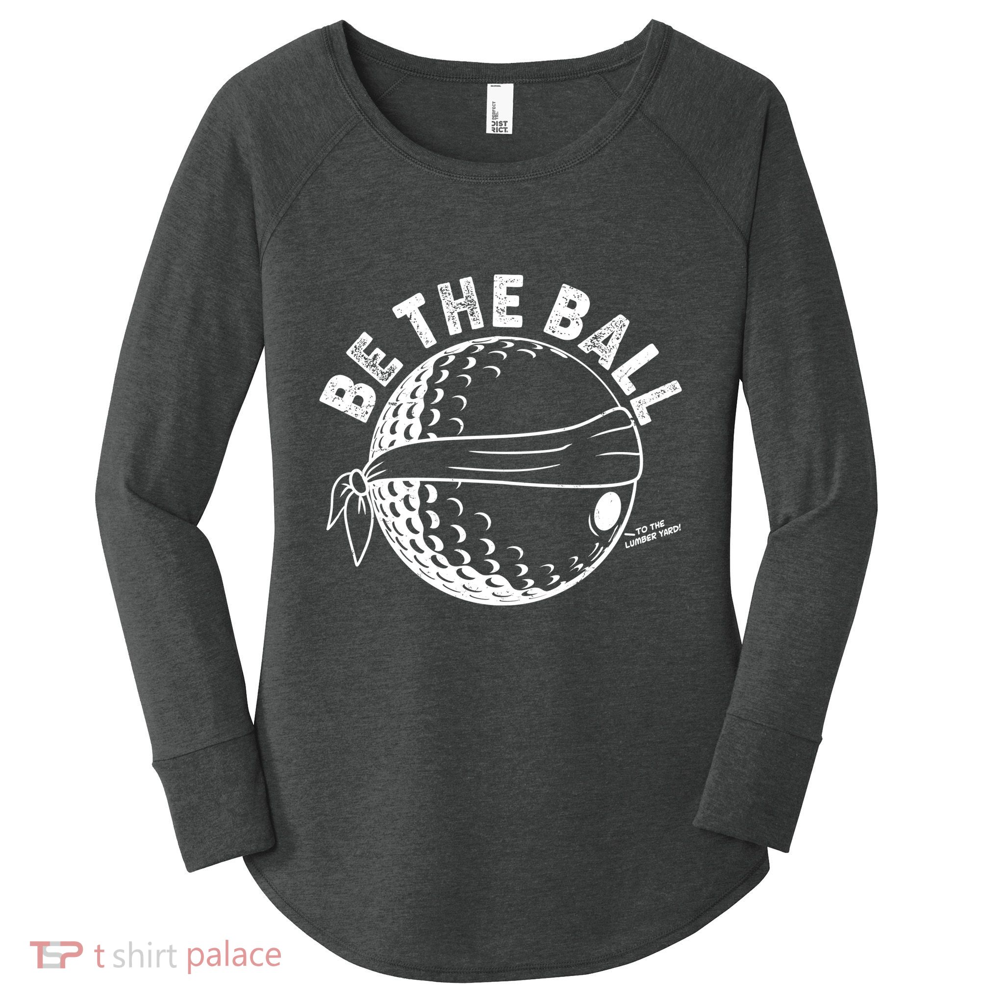 Funny Be The Ball Blindfolded Golf Ball Golfing Fan Sport Fan Women's Perfect Tri Tunic Long Sleeve Shirt