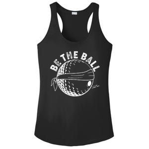 Funny Be The Ball Blindfolded Golf Ball Golfing Fan Sport Fan Ladies PosiCharge Competitor Racerback Tank