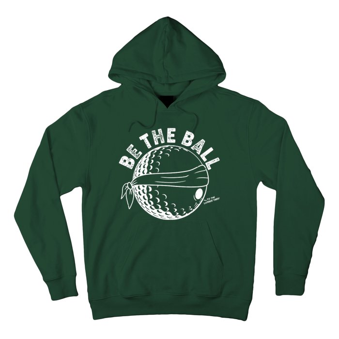 Funny Be The Ball Blindfolded Golf Ball Golfing Fan Sport Fan Hoodie