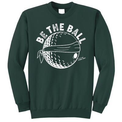 Funny Be The Ball Blindfolded Golf Ball Golfing Fan Sport Fan Sweatshirt