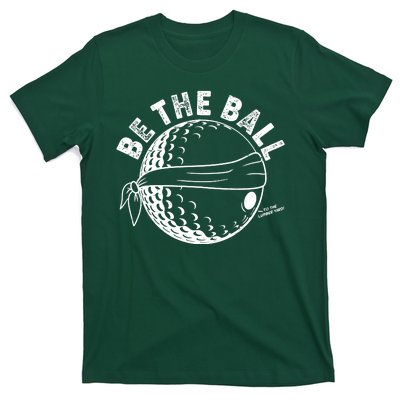 Funny Be The Ball Blindfolded Golf Ball Golfing Fan Sport Fan T-Shirt