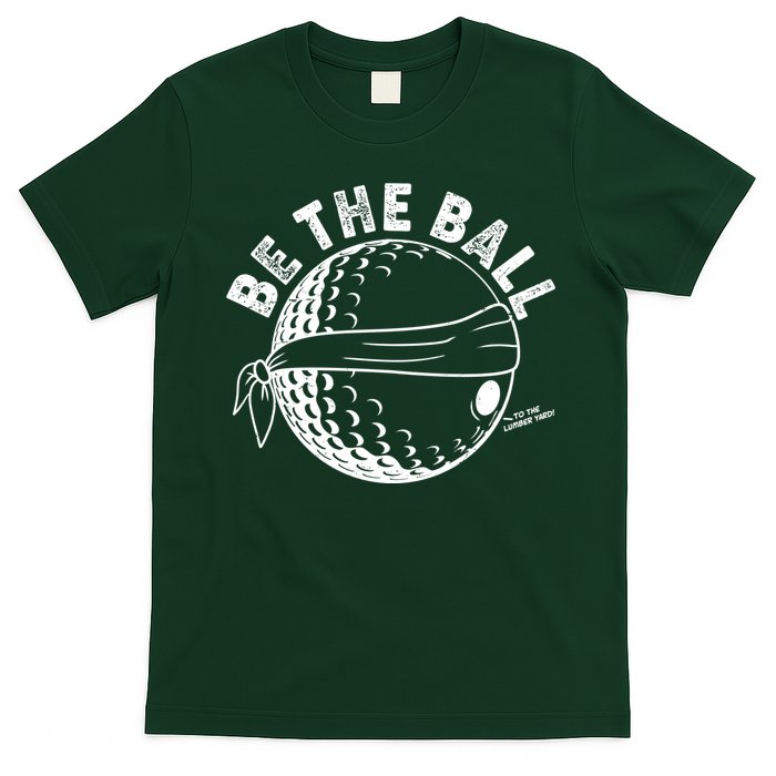 Funny Be The Ball Blindfolded Golf Ball Golfing Fan Sport Fan T-Shirt