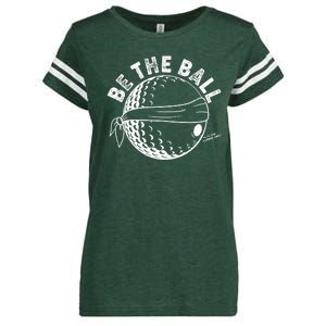 Funny Be The Ball Blindfolded Golf Ball Golfing Fan Sport Fan Enza Ladies Jersey Football T-Shirt