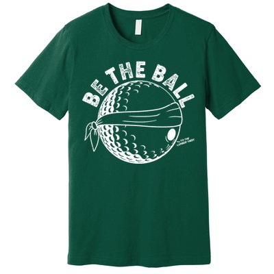 Funny Be The Ball Blindfolded Golf Ball Golfing Fan Sport Fan Premium T-Shirt