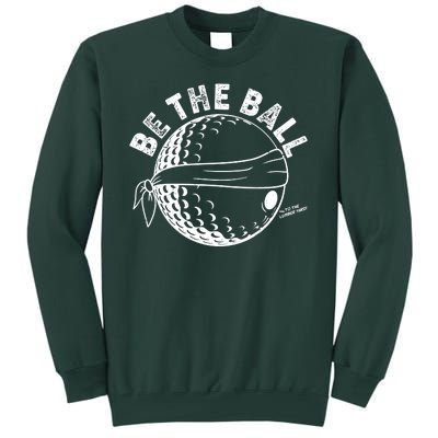 Funny Be The Ball Blindfolded Golf Ball Golfing Fan Sport Fan Tall Sweatshirt