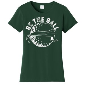 Funny Be The Ball Blindfolded Golf Ball Golfing Fan Sport Fan Women's T-Shirt