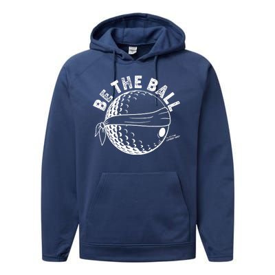 Funny Be The Ball Blindfolded Golf Ball Golfing Fan Sport Fan Performance Fleece Hoodie