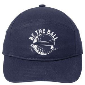 Funny Be The Ball Blindfolded Golf Ball Golfing Fan Sport Fan 7-Panel Snapback Hat