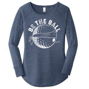 Funny Be The Ball Blindfolded Golf Ball Golfing Fan Sport Fan Women's Perfect Tri Tunic Long Sleeve Shirt