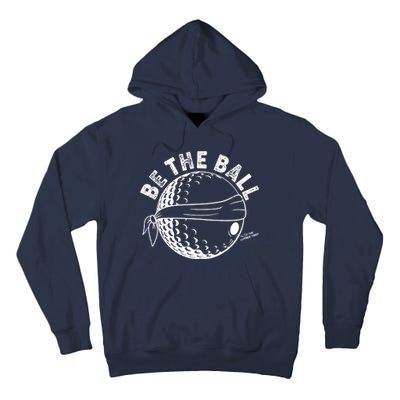 Funny Be The Ball Blindfolded Golf Ball Golfing Fan Sport Fan Tall Hoodie