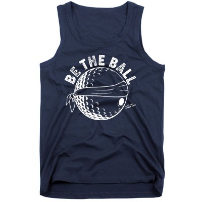 Funny Be The Ball Blindfolded Golf Ball Golfing Fan Sport Fan Tank Top