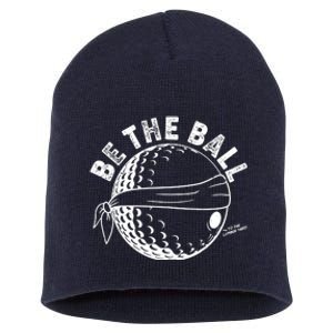 Funny Be The Ball Blindfolded Golf Ball Golfing Fan Sport Fan Short Acrylic Beanie