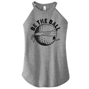 Funny Be The Ball Blindfolded Golf Ball Golfing Fan Sport Fan Women's Perfect Tri Rocker Tank