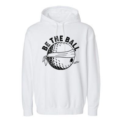 Funny Be The Ball Blindfolded Golf Ball Golfing Fan Sport Fan Garment-Dyed Fleece Hoodie