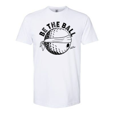 Funny Be The Ball Blindfolded Golf Ball Golfing Fan Sport Fan Softstyle® CVC T-Shirt