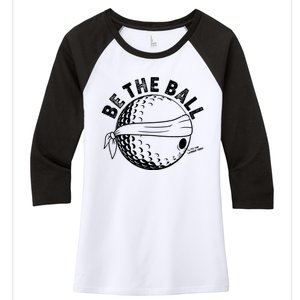 Funny Be The Ball Blindfolded Golf Ball Golfing Fan Sport Fan Women's Tri-Blend 3/4-Sleeve Raglan Shirt