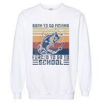 Funny Born To Go Fishing Bass Fish Fisherman Garment-Dyed Sweatshirt