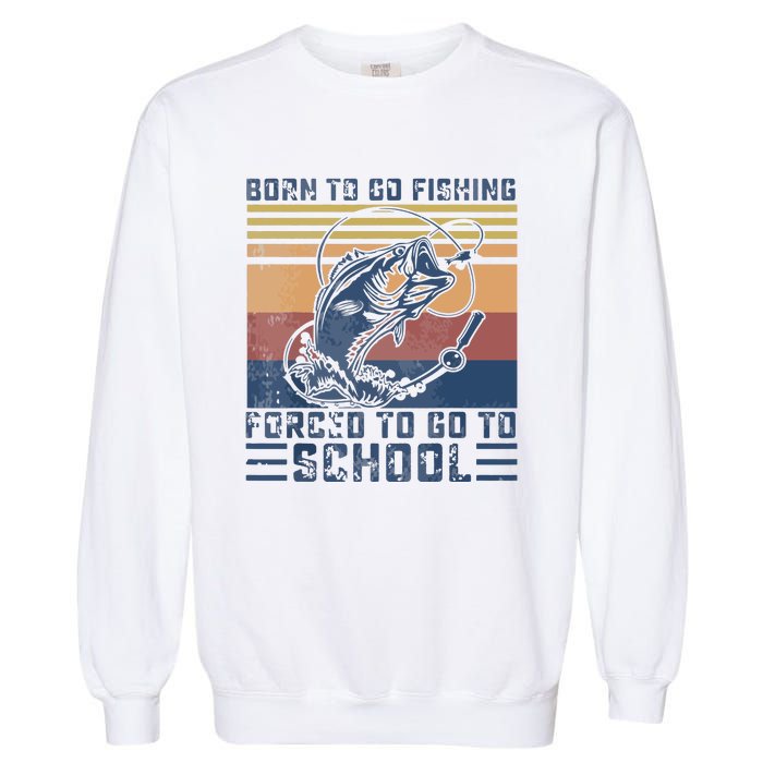 Funny Born To Go Fishing Bass Fish Fisherman Garment-Dyed Sweatshirt