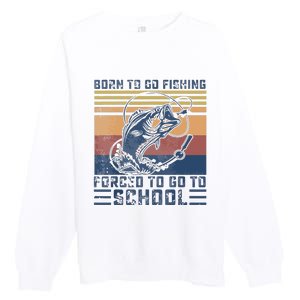 Funny Born To Go Fishing Bass Fish Fisherman Premium Crewneck Sweatshirt