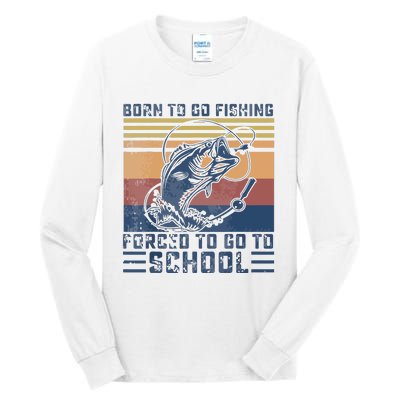 Funny Born To Go Fishing Bass Fish Fisherman Tall Long Sleeve T-Shirt