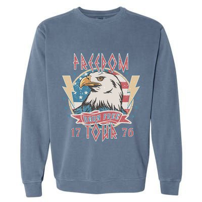 Freedom Born To Be Free 4th Of July 1776 Eagle Usa Flag Garment-Dyed Sweatshirt