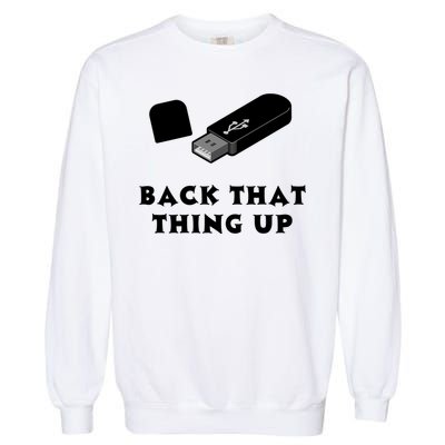 Funny BACK THAT THING UP Computer Nerd Garment-Dyed Sweatshirt