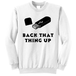 Funny BACK THAT THING UP Computer Nerd Sweatshirt