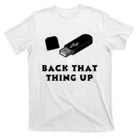 Funny BACK THAT THING UP Computer Nerd T-Shirt