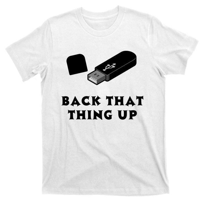 Funny BACK THAT THING UP Computer Nerd T-Shirt