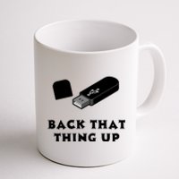 Funny BACK THAT THING UP Computer Nerd Coffee Mug