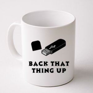 Funny BACK THAT THING UP Computer Nerd Coffee Mug