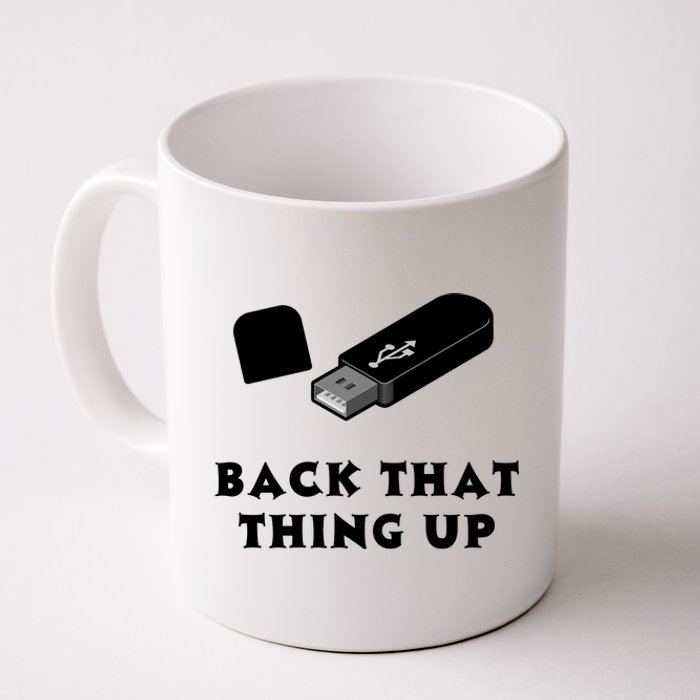 Funny BACK THAT THING UP Computer Nerd Coffee Mug