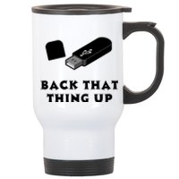 Funny BACK THAT THING UP Computer Nerd Stainless Steel Travel Mug