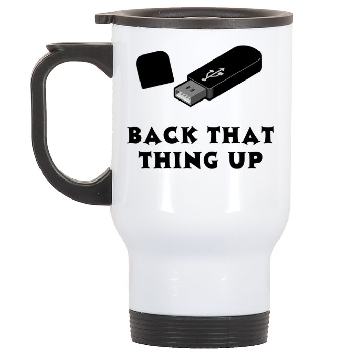 Funny BACK THAT THING UP Computer Nerd Stainless Steel Travel Mug