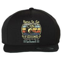 Funny Born To Go Fishing Bass Fish Fisherman Wool Snapback Cap