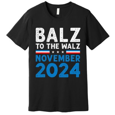 Funny Balz To The Walz Kamala Harris Tim Walz 2024 Premium T-Shirt