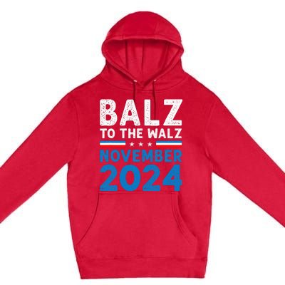 Funny Balz To The Walz Kamala Harris Tim Walz 2024 Premium Pullover Hoodie