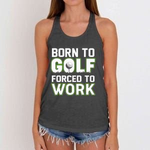 Funny Born To Golf Forced To Work Fun Golf Novelty Women's Knotted Racerback Tank